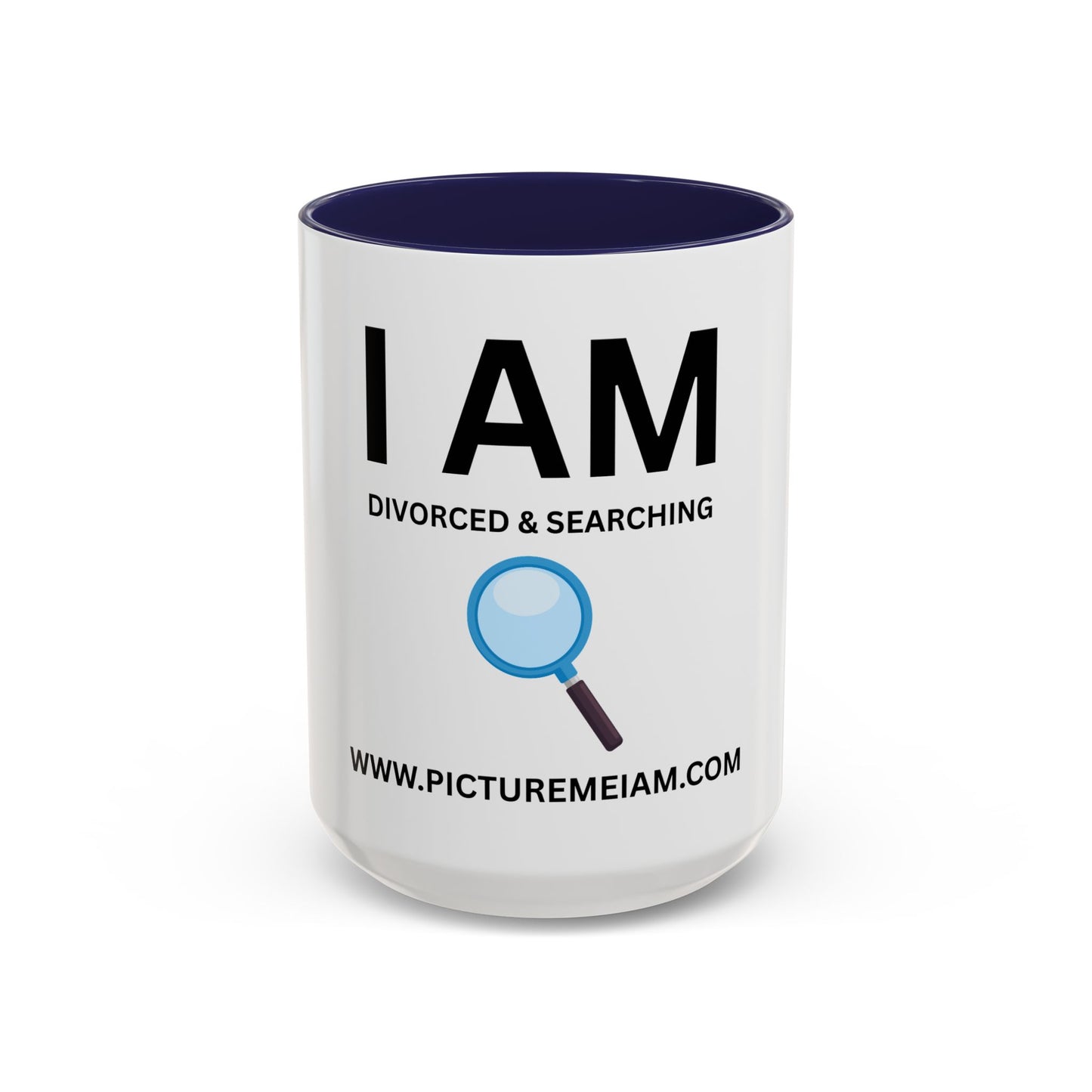 I AM Divorced & Searching Inspirational Accent Coffee Mug - 11/15oz