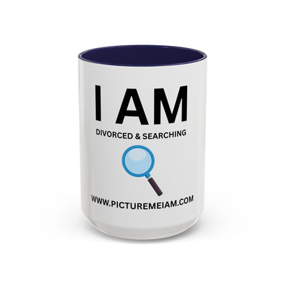 I AM Divorced & Searching Inspirational Accent Coffee Mug - 11/15oz
