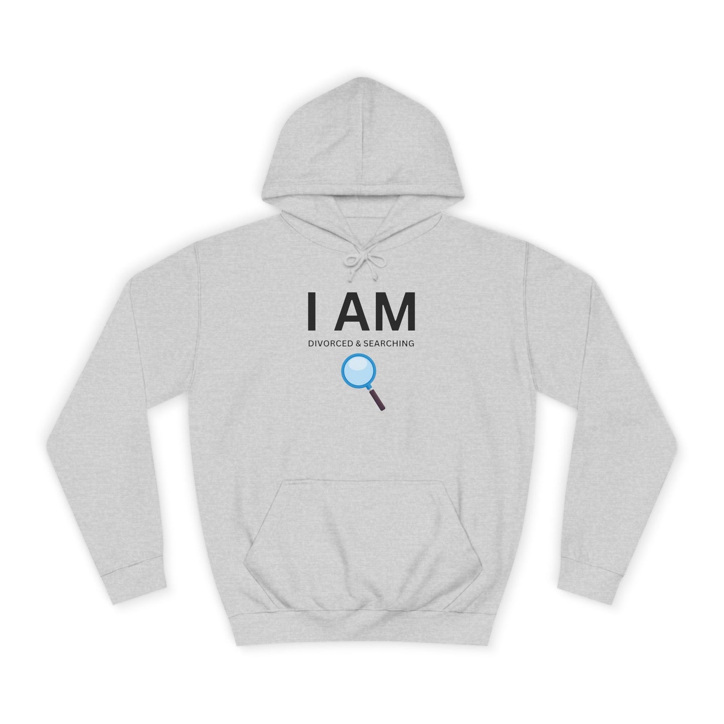 I AM Divorced & Searching Unisex Hoodie