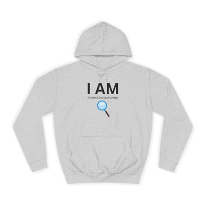 I AM Divorced & Searching Unisex Hoodie