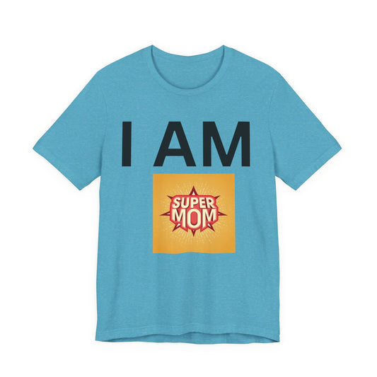 I AM Supermom Short Sleeve Tee