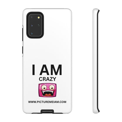 I AM Crazy Tough Cases
