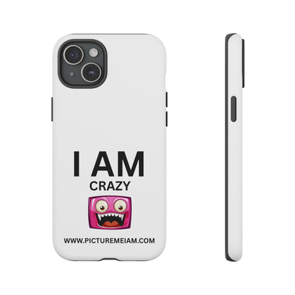 I AM Crazy Tough Cases