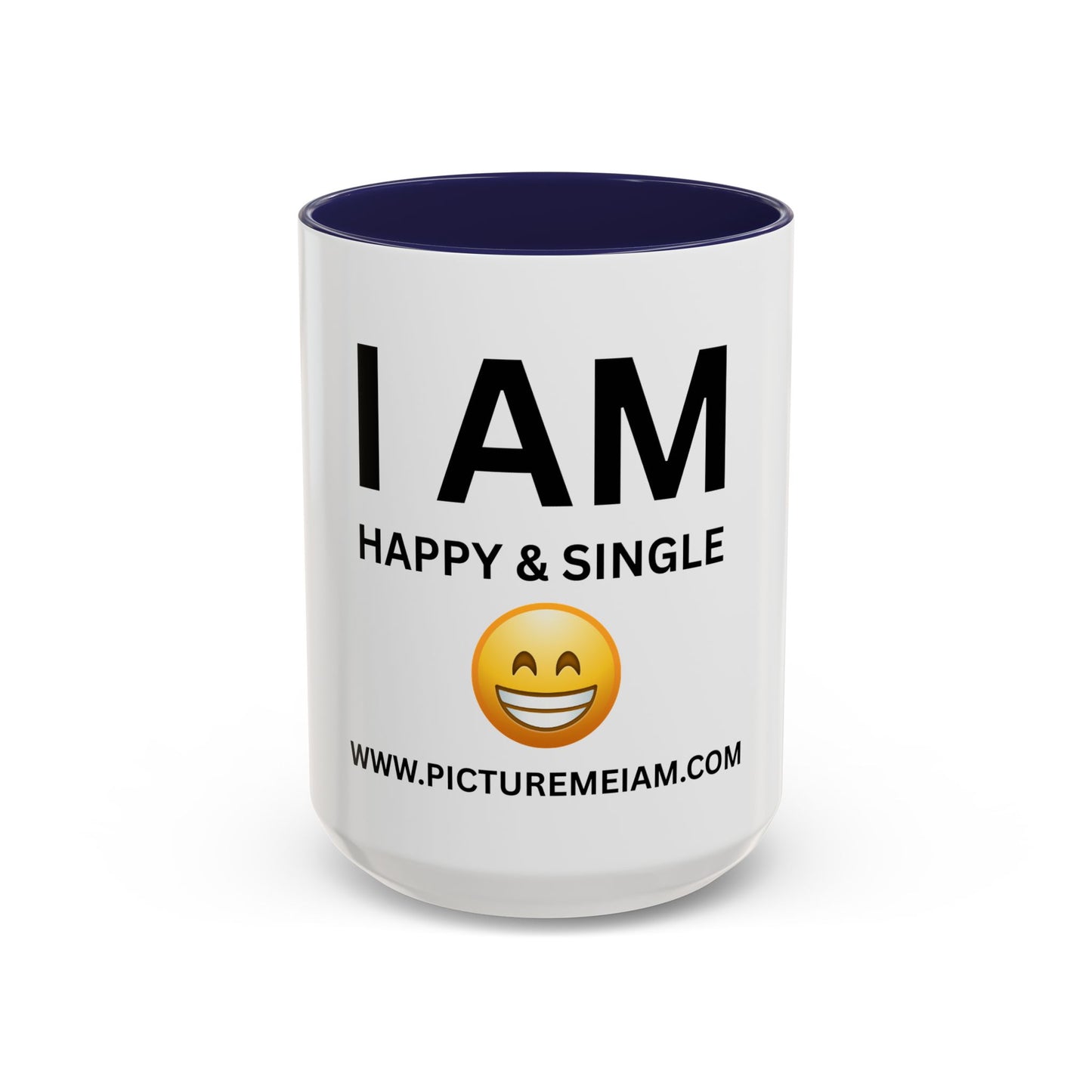 I AM Happy & Single Inspirational Accent Coffee Mug - 11/15oz