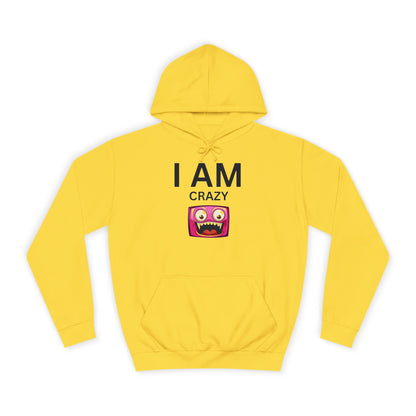 I AM Crazy Unisex Hoodie