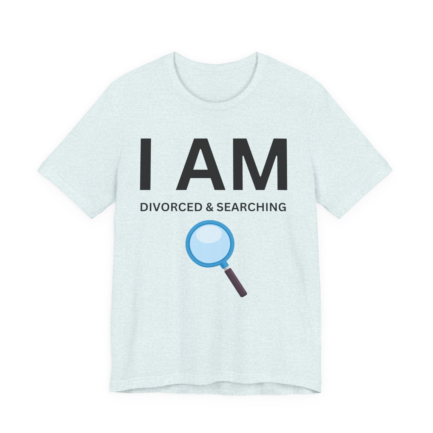 I AM Divorced & Searching Unisex Short Sleeve Tee