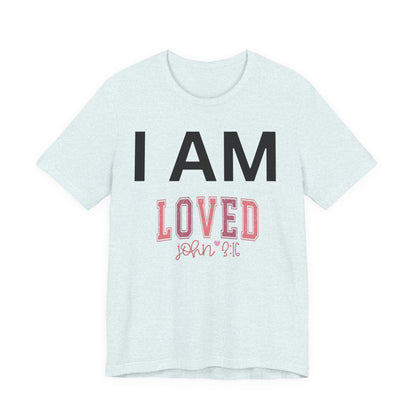 I AM Loved Unisex Short Sleeve Tee