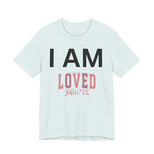 I AM Loved Unisex Short Sleeve Tee