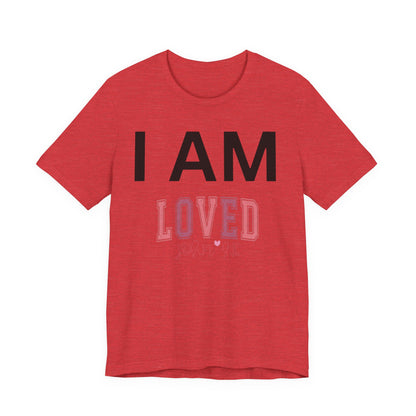 I AM Loved Unisex Short Sleeve Tee