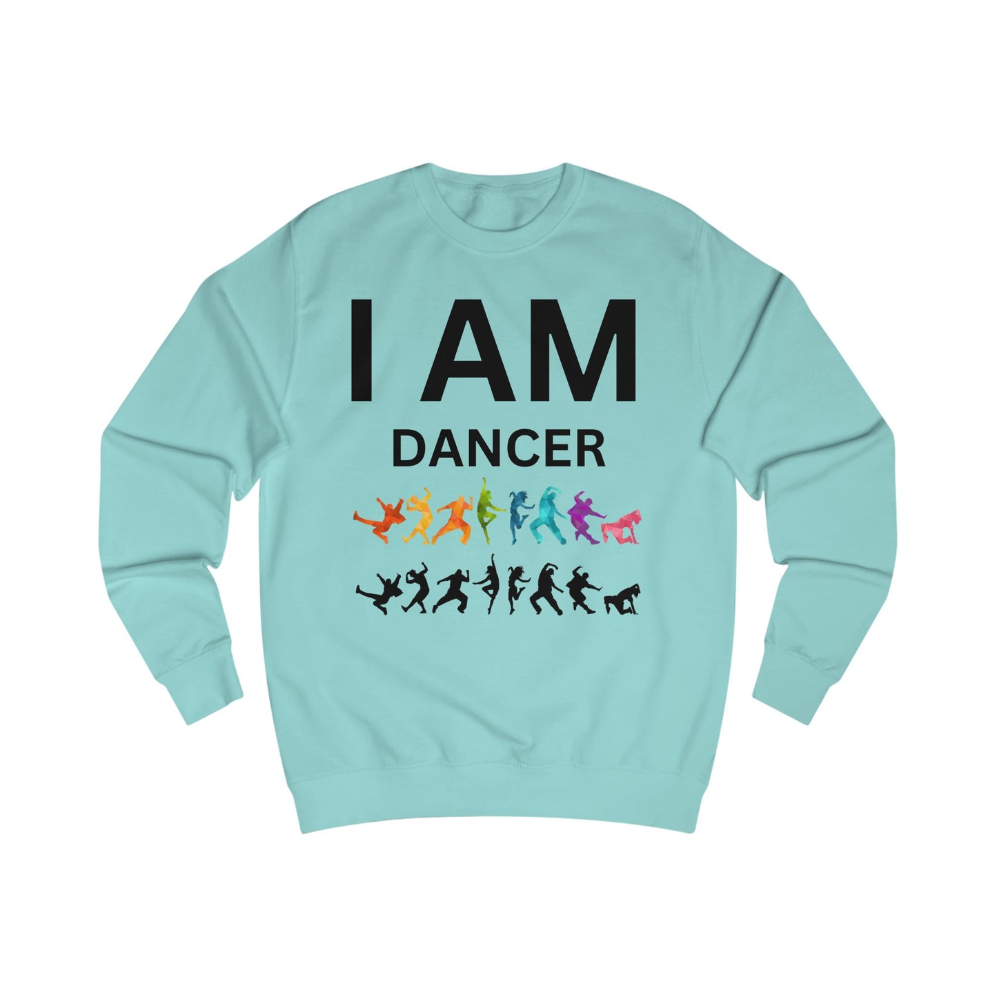 I AM Dancer Unisex Sweatshirt