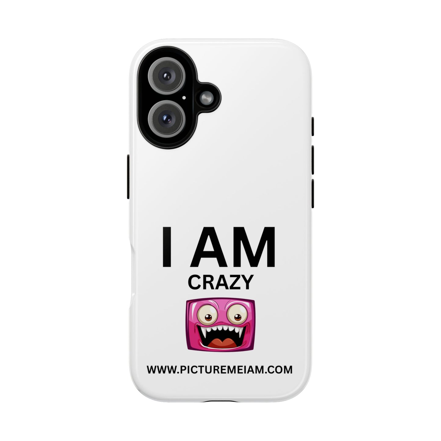 I AM Crazy Tough Cases