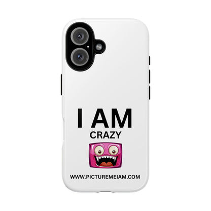 I AM Crazy Tough Cases