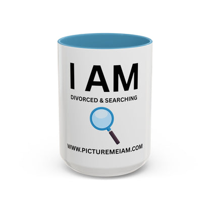 I AM Divorced & Searching Inspirational Accent Coffee Mug - 11/15oz