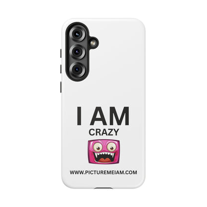 I AM Crazy Tough Cases