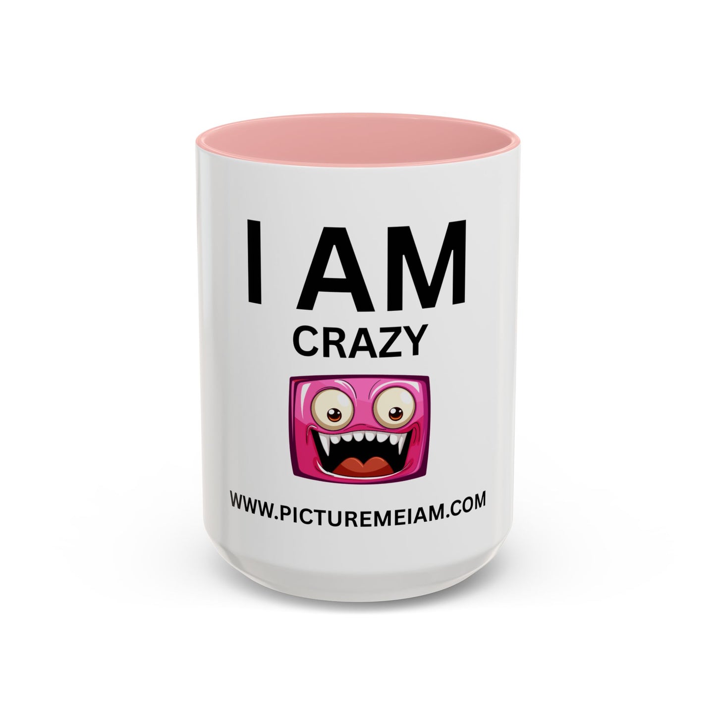 I AM Crazy Inspirational Accent Coffee Mug - 11/15oz