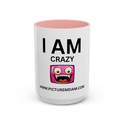 I AM Crazy Inspirational Accent Coffee Mug - 11/15oz