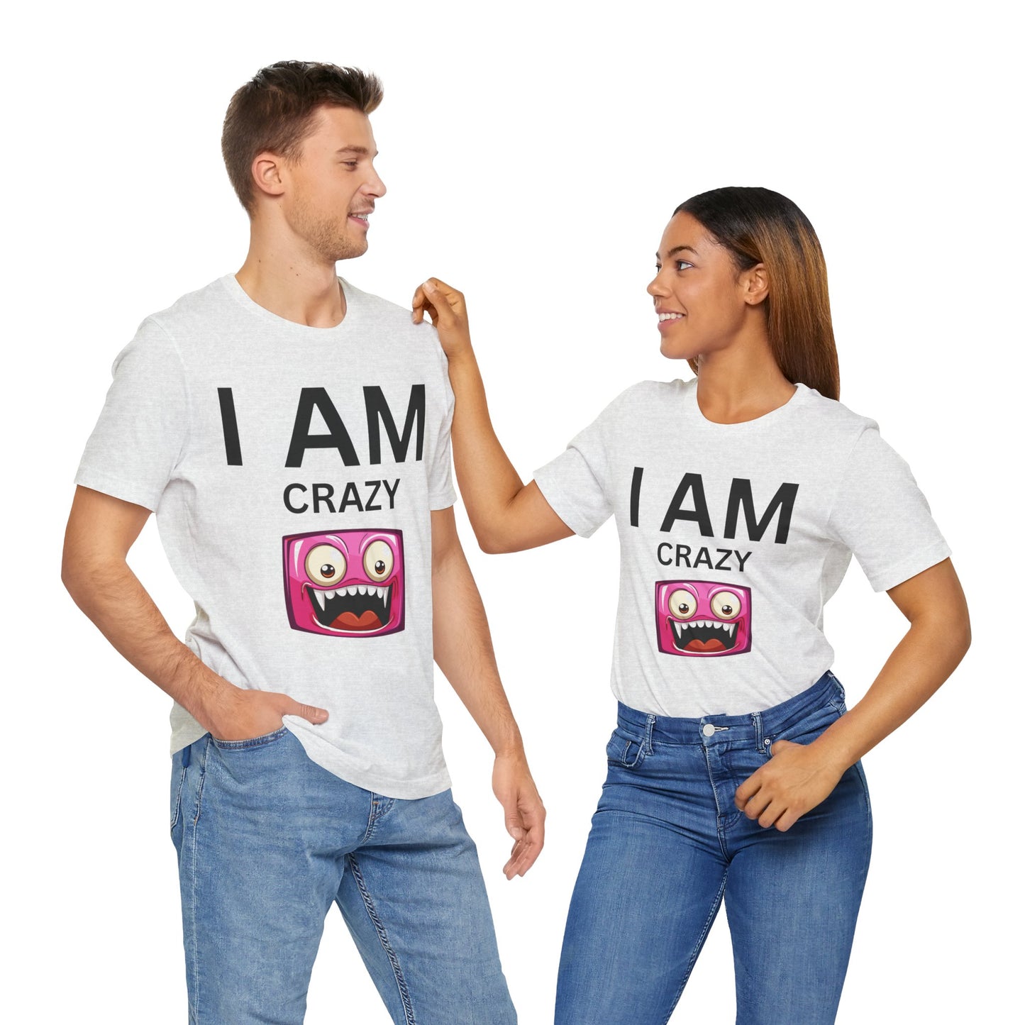 I AM Crazy Unisex Short Sleeve Tee