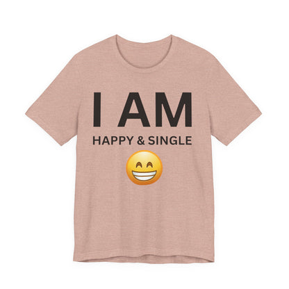 I AM Happy & Single Unisex Short Sleeve Tee