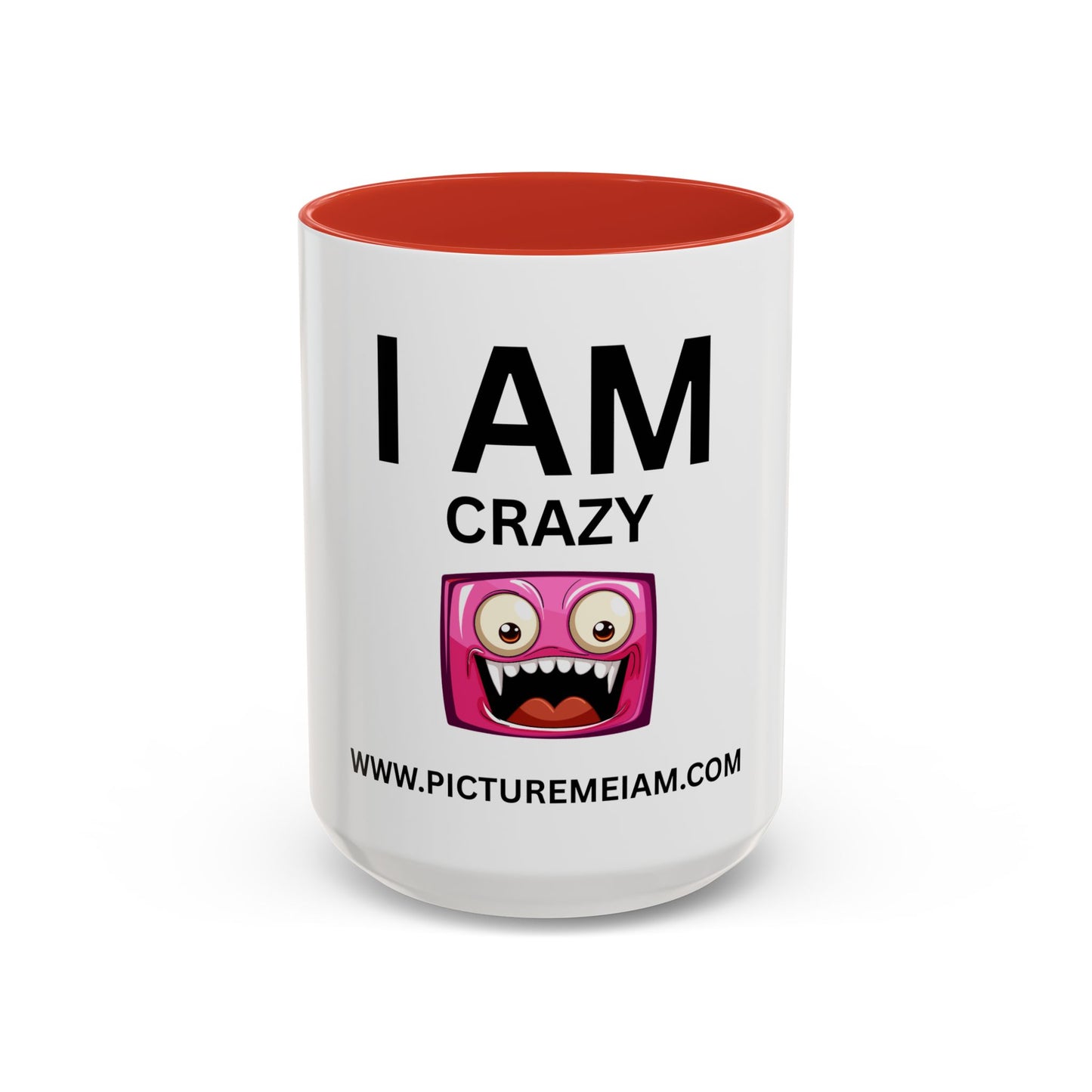 I AM Crazy Inspirational Accent Coffee Mug - 11/15oz