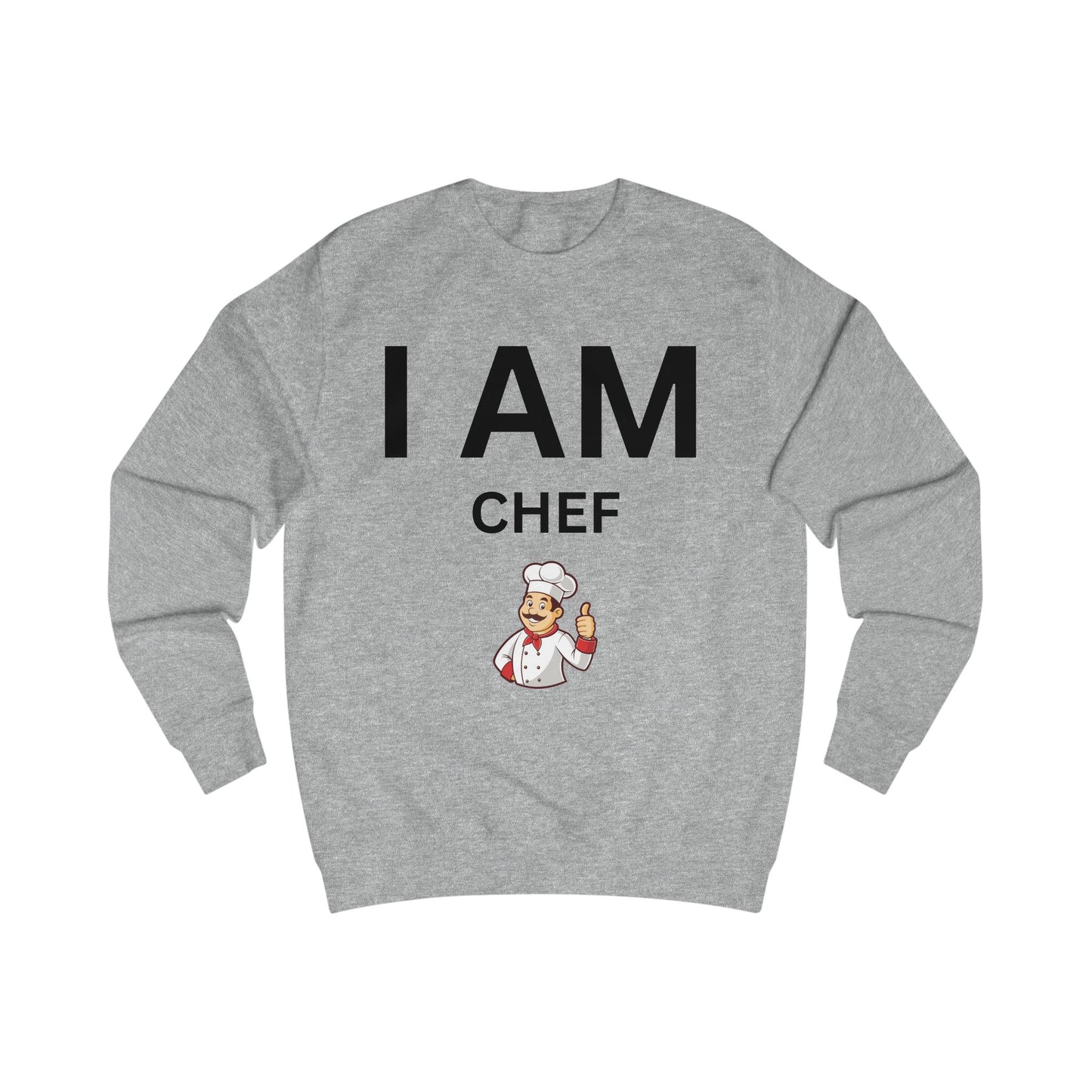 I AM Chef Unisex Sweatshirt