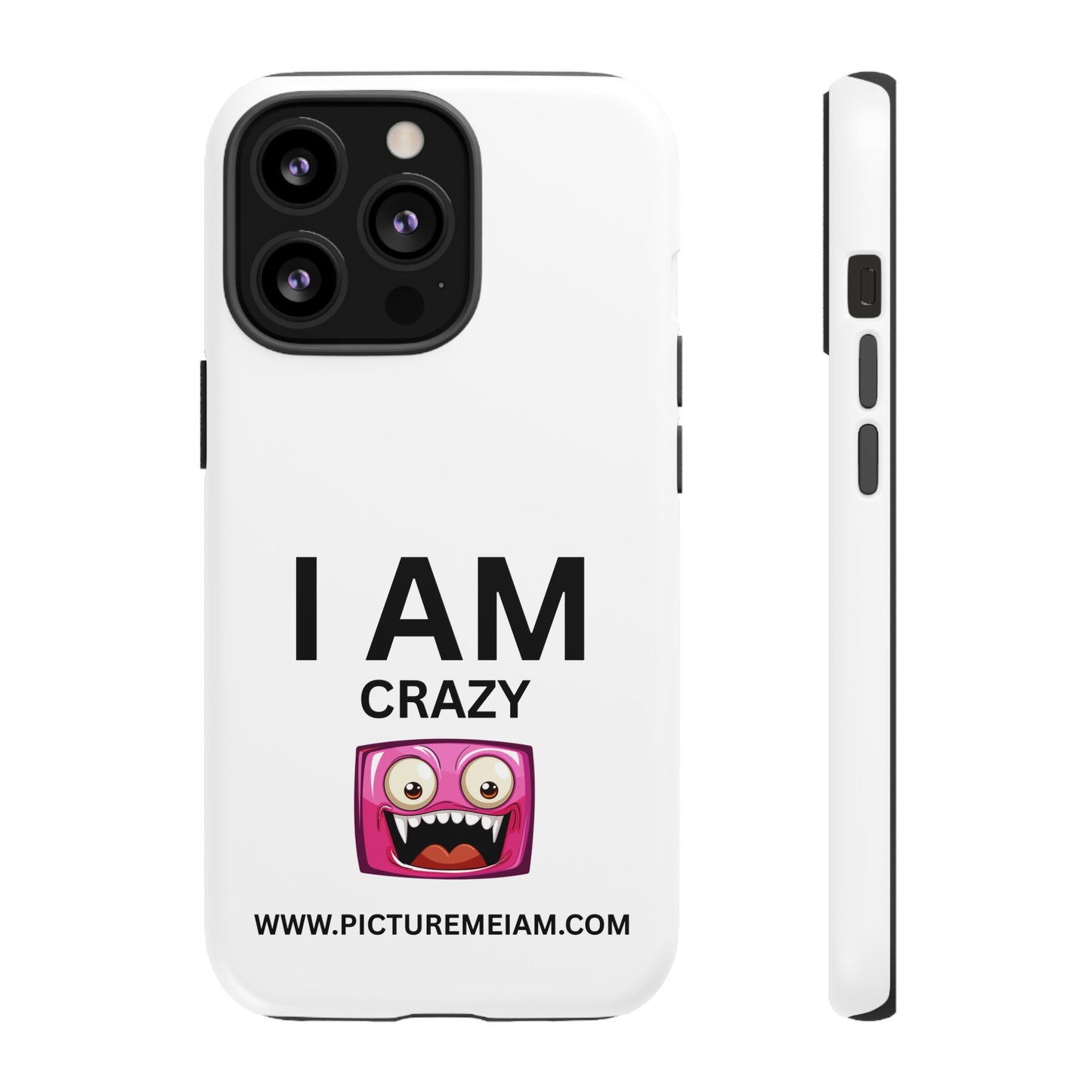 I AM Crazy Tough Cases