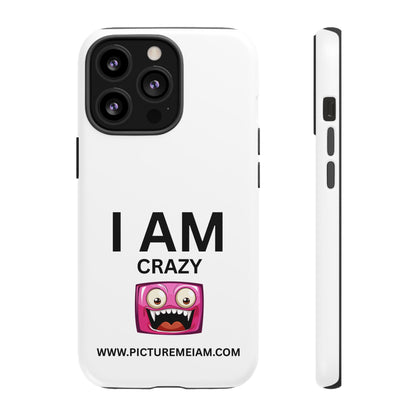 I AM Crazy Tough Cases