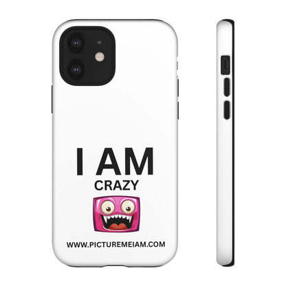 I AM Crazy Tough Cases