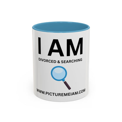 I AM Divorced & Searching Inspirational Accent Coffee Mug - 11/15oz
