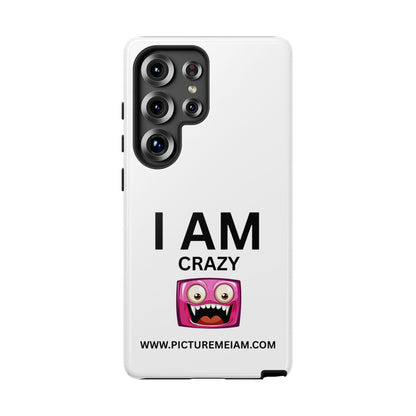 I AM Crazy Tough Cases
