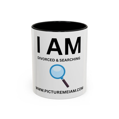 I AM Divorced & Searching Inspirational Accent Coffee Mug - 11/15oz