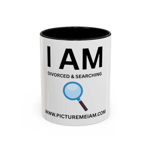 I AM Divorced & Searching Inspirational Accent Coffee Mug - 11/15oz