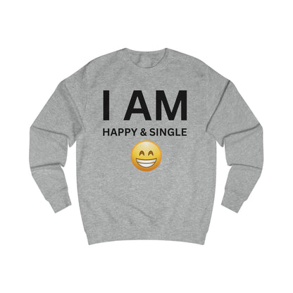 I AM Happy & Single Unisex Sweatshirt