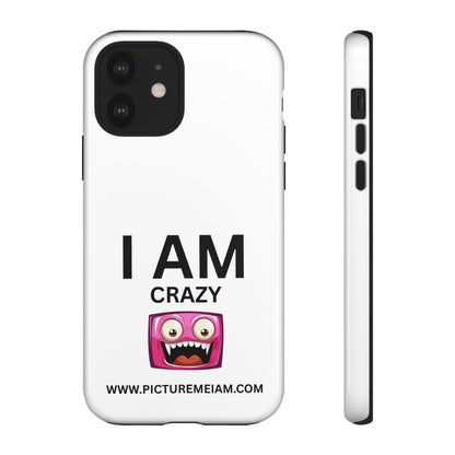 I AM Crazy Tough Cases