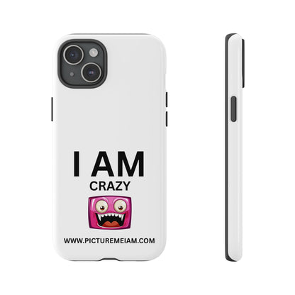 I AM Crazy Tough Cases