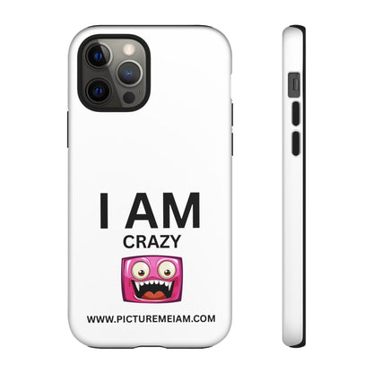 I AM Crazy Tough Cases