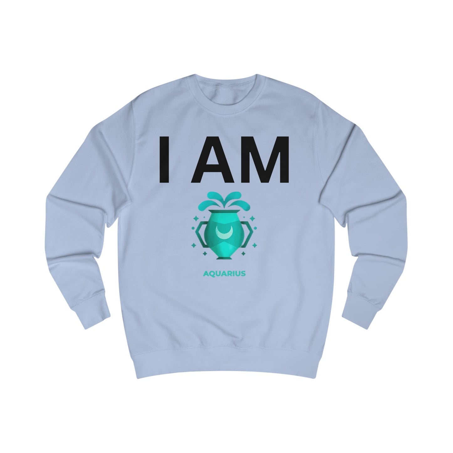 I AM Aquarius Unisex Sweatshirt