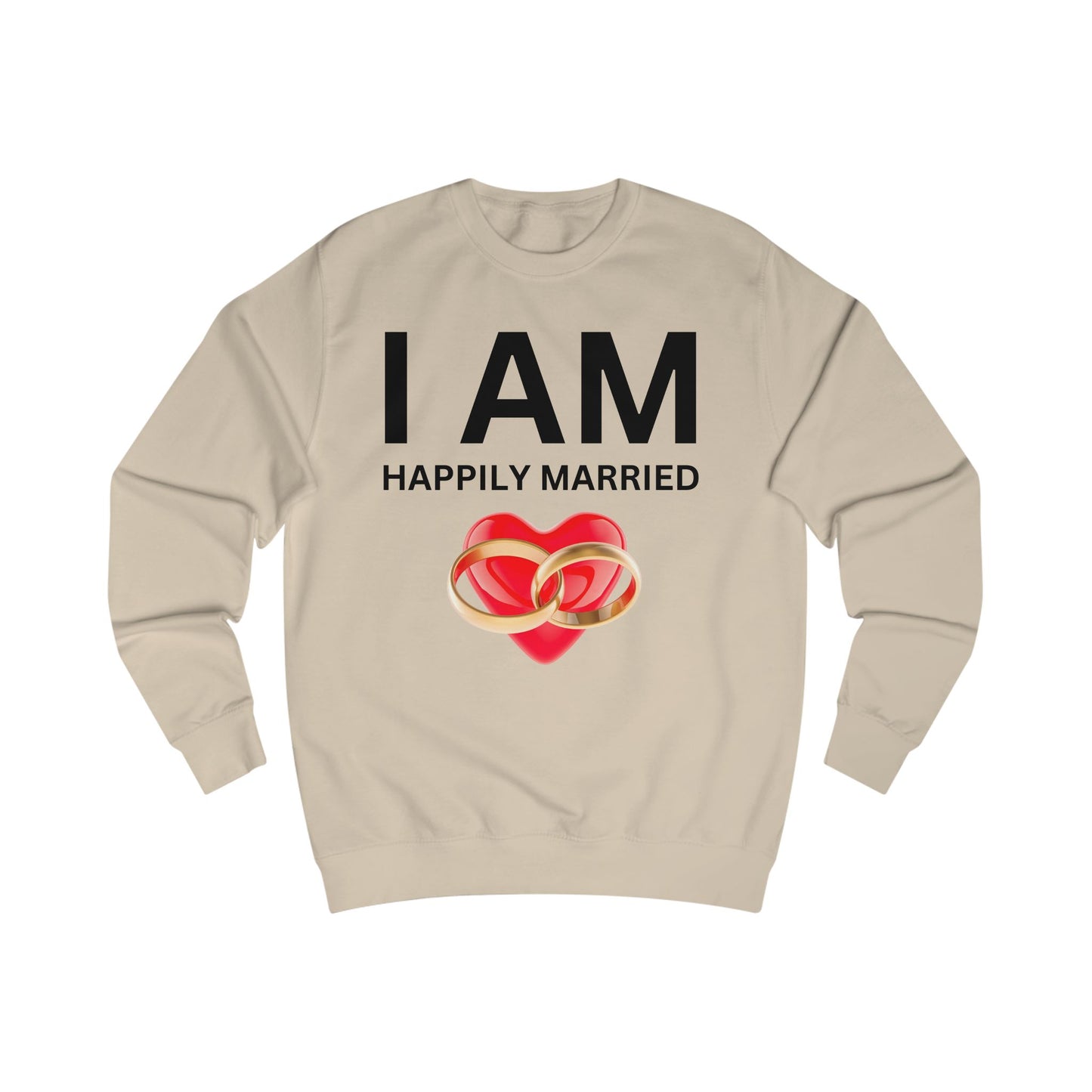 I AM Happily Married Unisex Sweatshirt