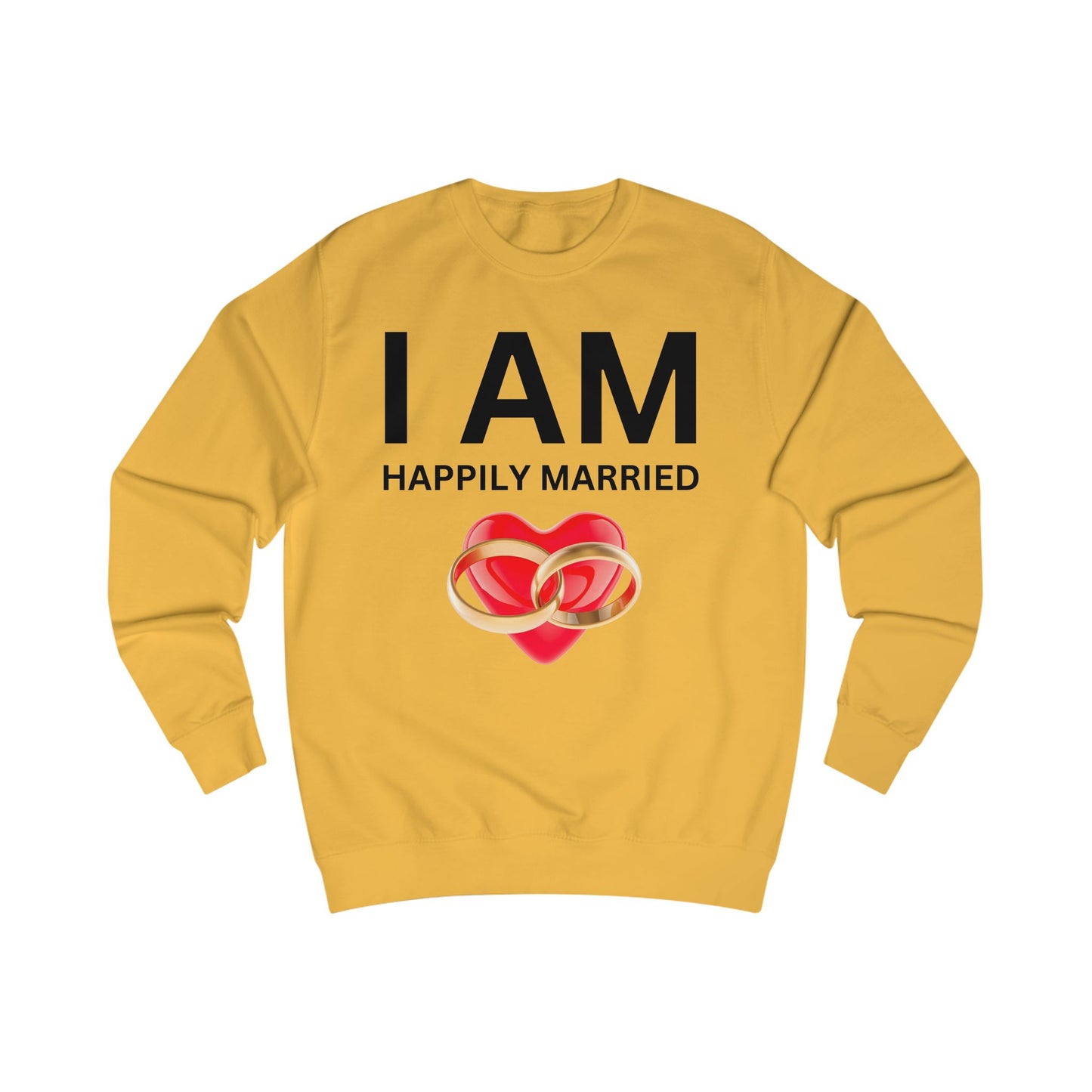 I AM Happily Married Unisex Sweatshirt