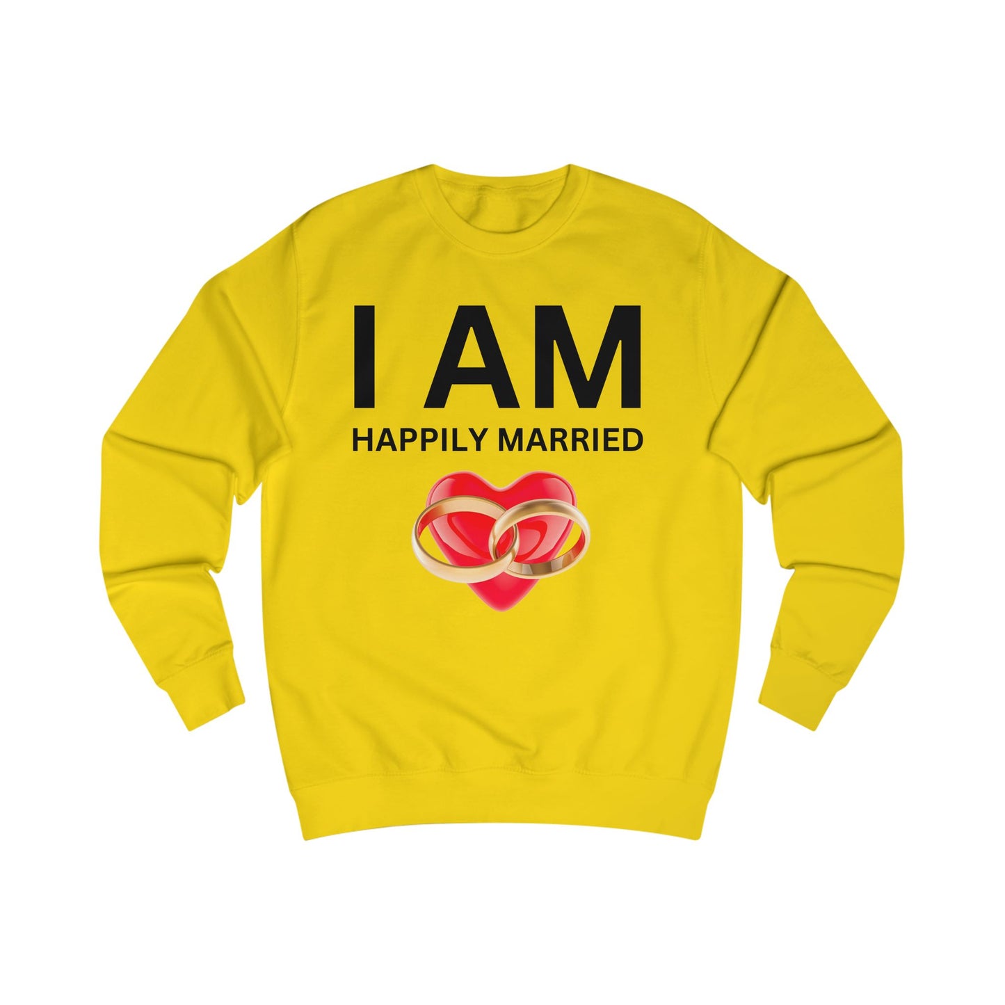 I AM Happily Married Unisex Sweatshirt