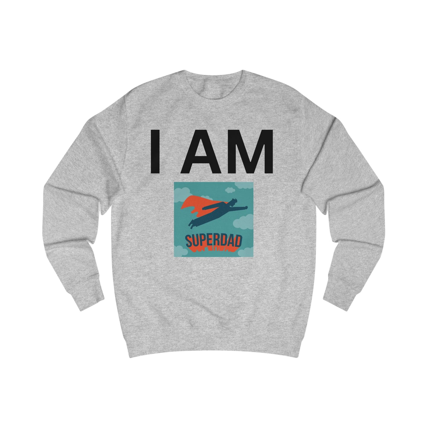 I AM Superdad Sweatshirt