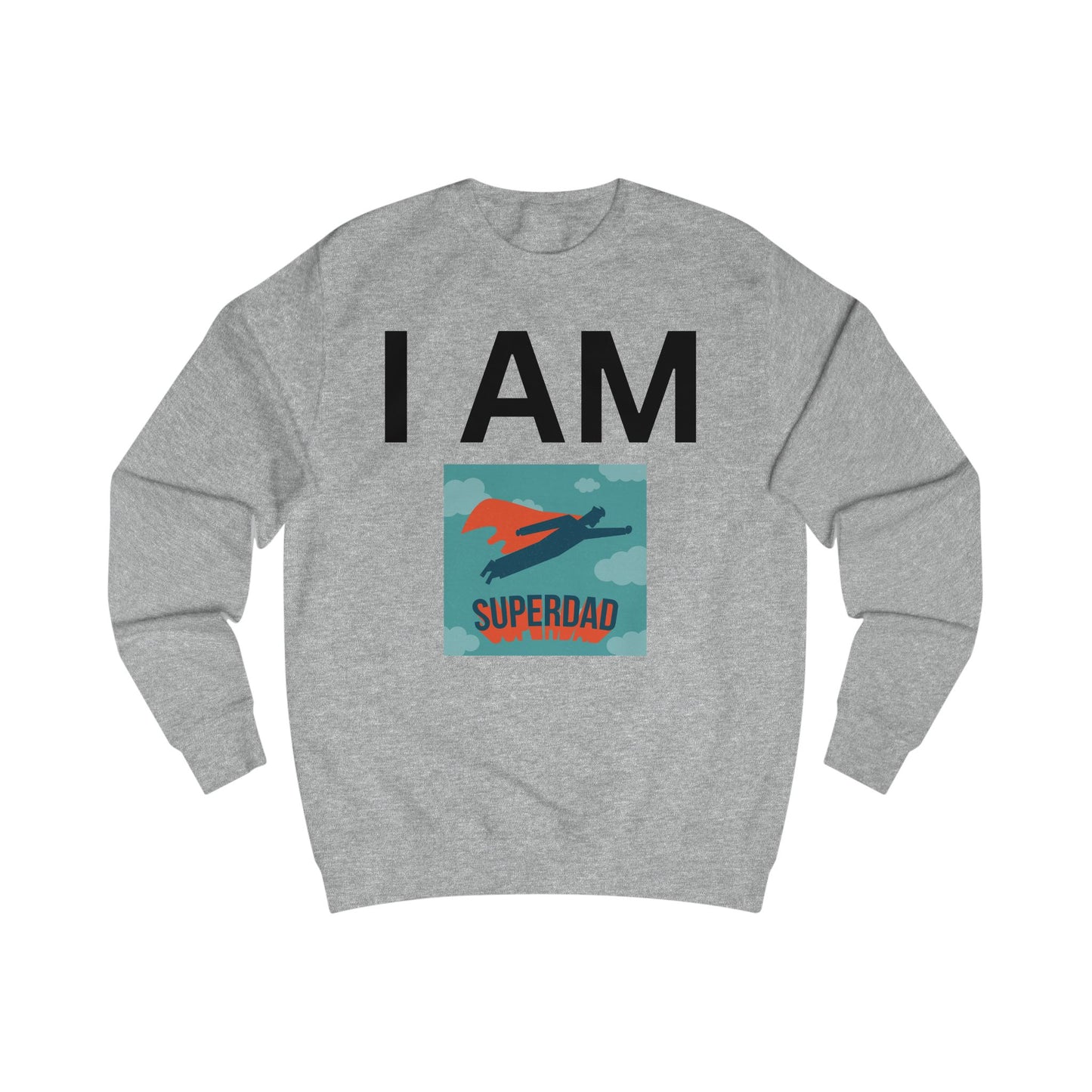 I AM Superdad Sweatshirt