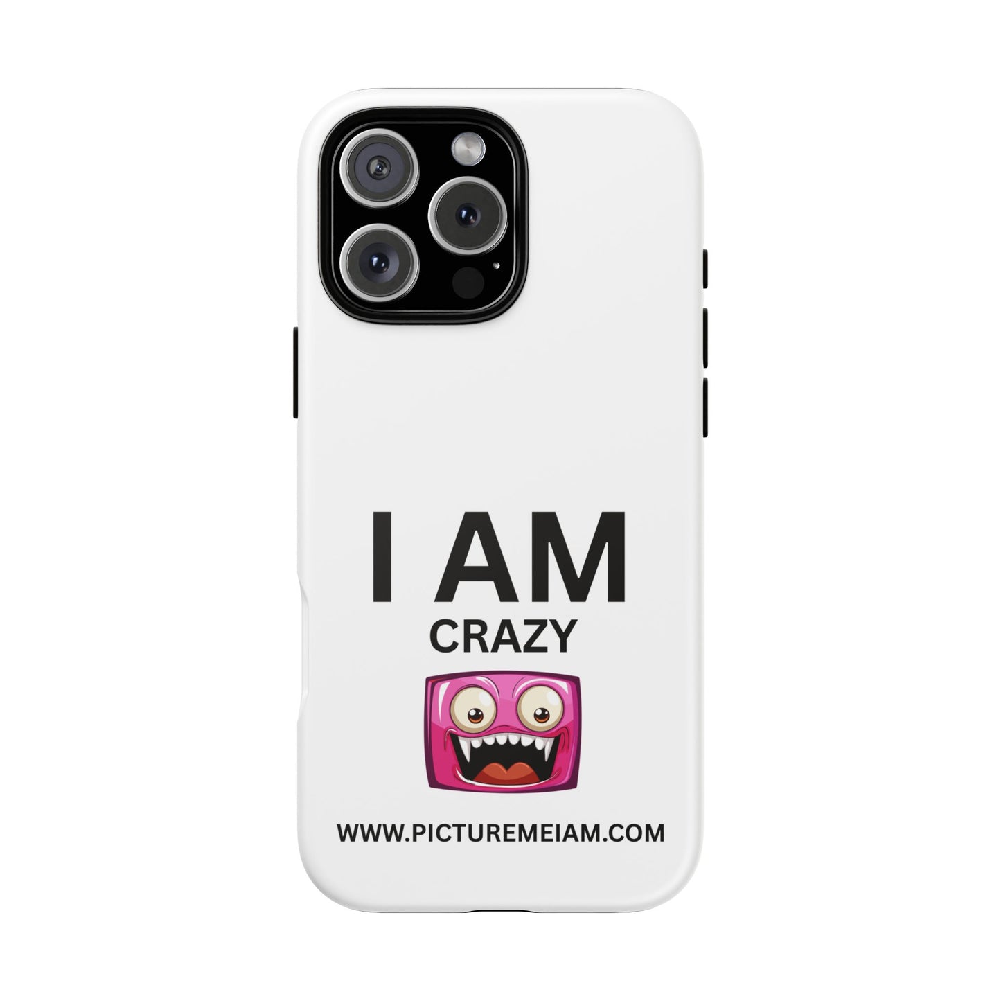I AM Crazy Tough Cases