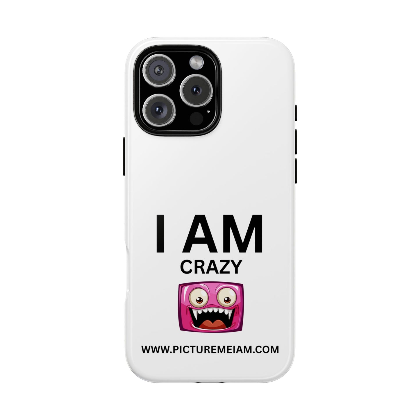 I AM Crazy Tough Cases