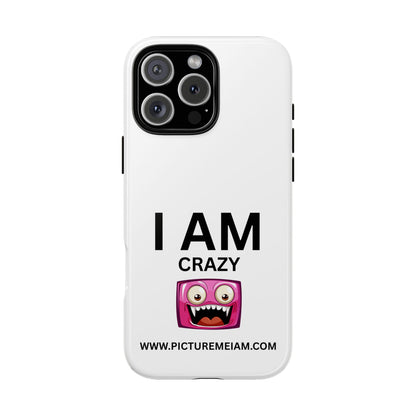 I AM Crazy Tough Cases