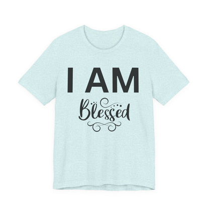 I AM Blessed Unisex Short Sleeve Tee