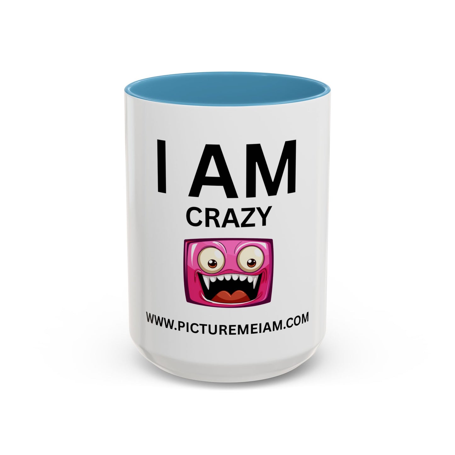 I AM Crazy Inspirational Accent Coffee Mug - 11/15oz