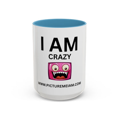 I AM Crazy Inspirational Accent Coffee Mug - 11/15oz