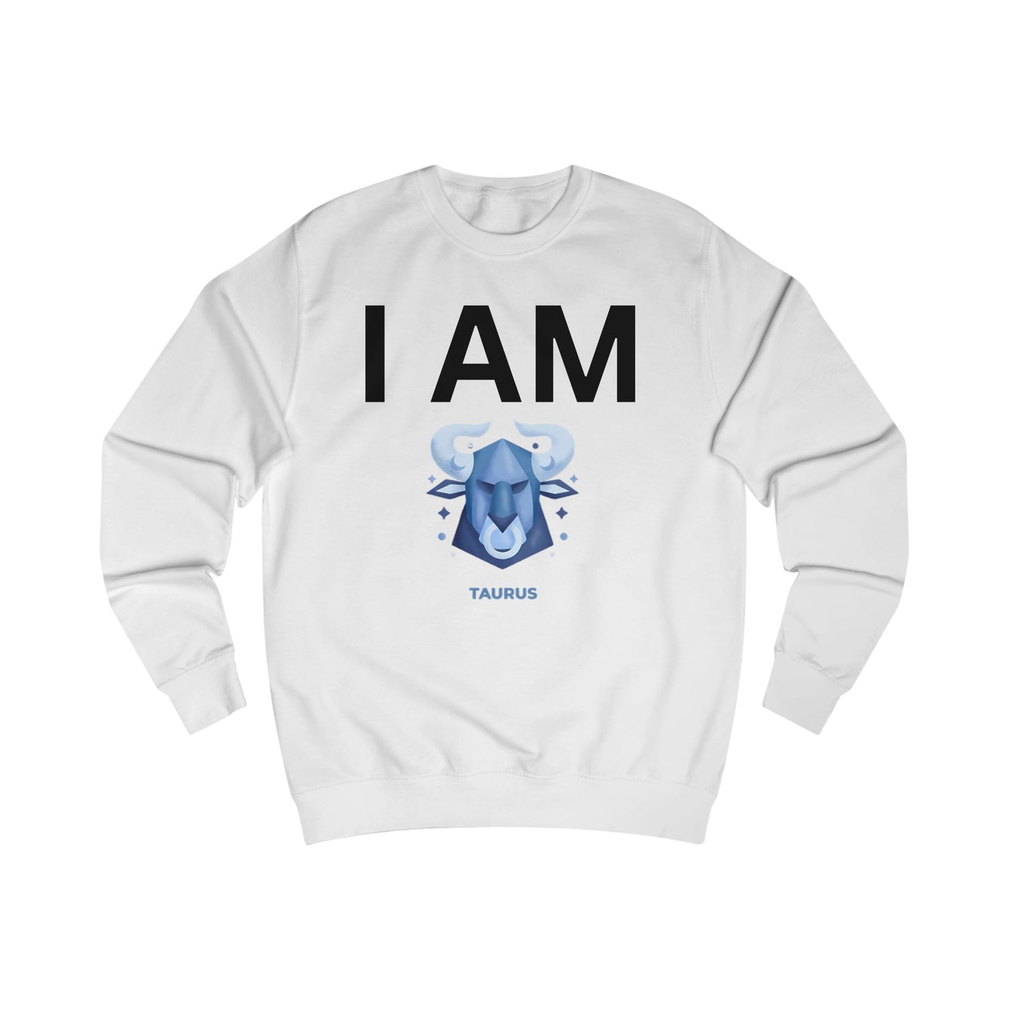 I AM Taurus Unisex Sweatshirt