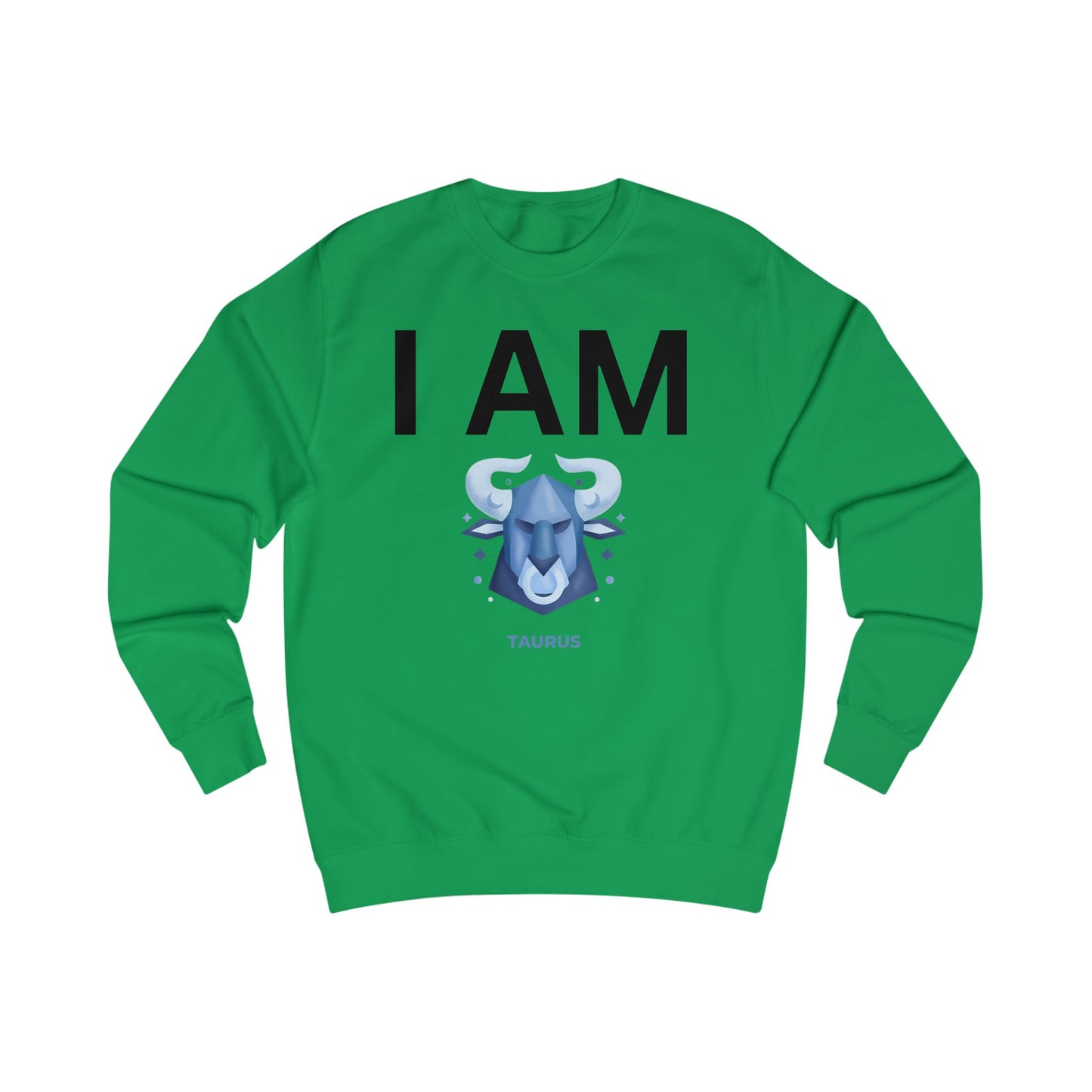 I AM Taurus Unisex Sweatshirt