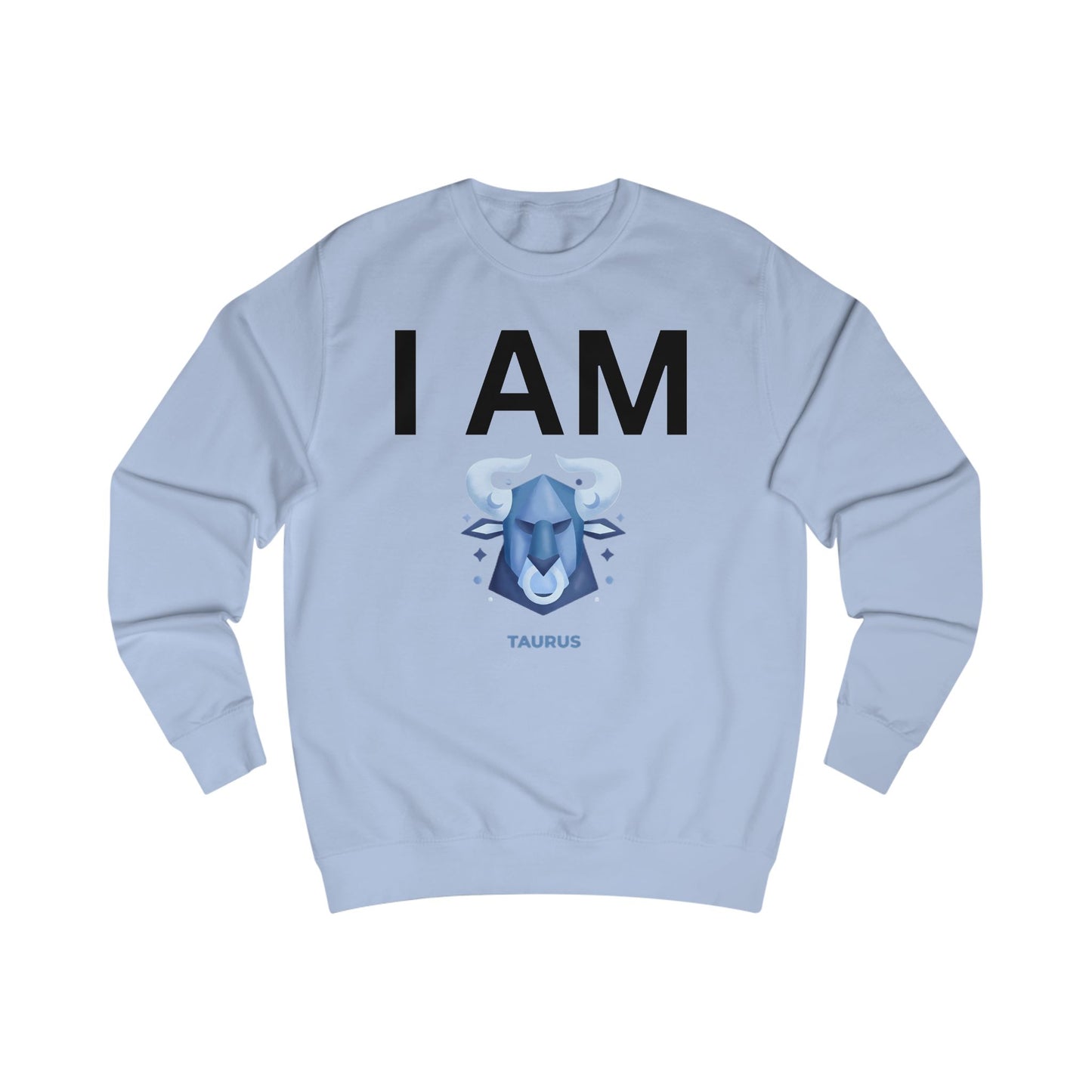 I AM Taurus Unisex Sweatshirt